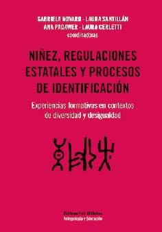 Niñez, regulaciones estatales y procesos de identificación experiencias formativas en contextos de diversidad y desigualdad