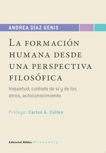 La formación humana desde una perspectiva filosófica Inquietud, cuidado de sí y de los otros, autoconocimiento