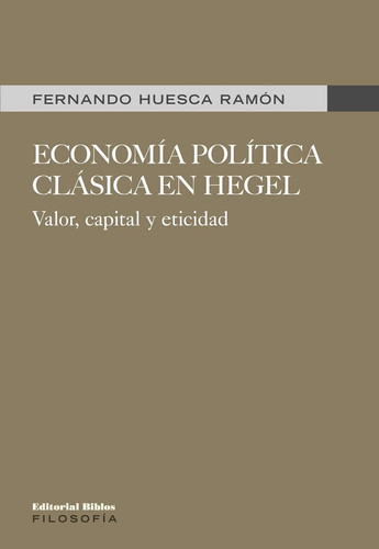 Economía política clásica en Hegel valor, capital y eticidad