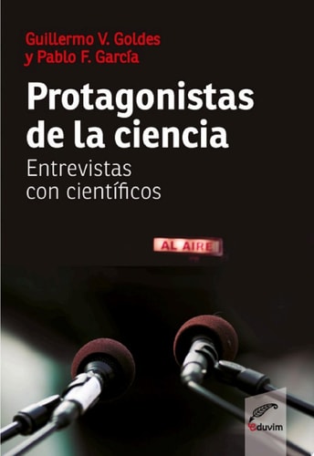 Protagonistas de la ciencia Entrevistas con científicos