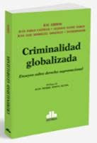 Criminalidad globalizada ensayos sobre derecho supranacional