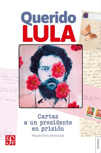 Querido Lula Cartas a un presidente en prisión