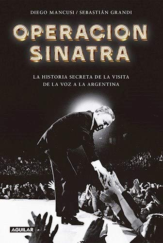 Operación Sinatra la historia secreta de la visita de La Voz a la Argentina