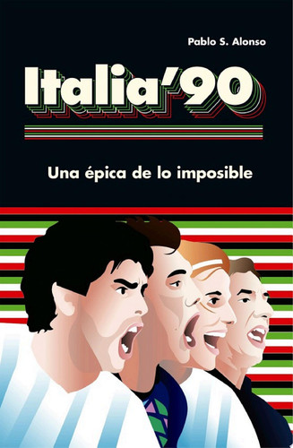 Italia '90 Una épica de lo imposible