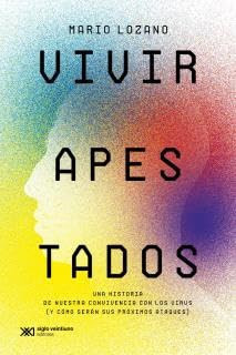 Vivir apestados una historia de nuestra convivencia con los virus (y cómo serán sus próximos ataques)