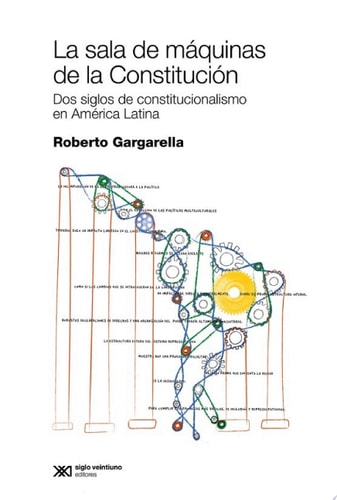 La sala de máquinas de la Constitución Dos siglos de constitucionalismo en América Latina