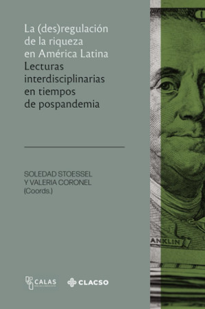 La (des)regulación de la riqueza en América Latina: Lecturas interdisciplinarias en tiempos de pospandemia (Spanish Edition)