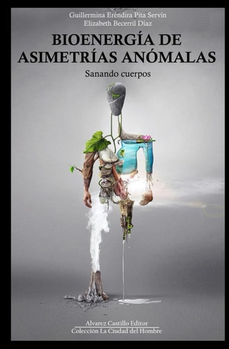 Bioenergía de asimetrías anómalas: Sanando cuerpos (Spanish Edition)