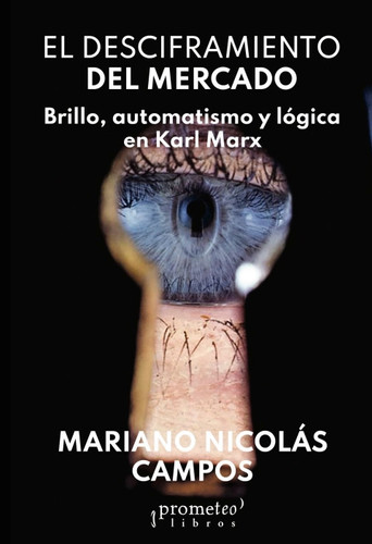 El desciframiento del mercado: Brillo, automatismo y lógica en Karl Marx
