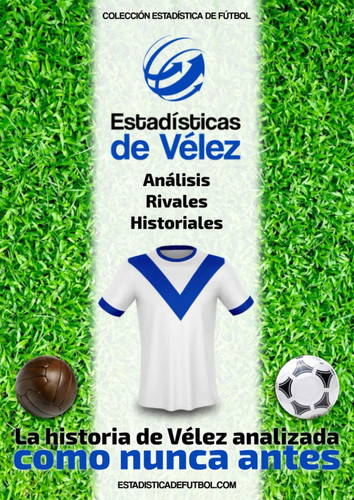 Estadísticas de Vélez - Análisis / Rivales / Historiales (Spanish Edition)