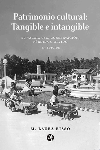 Patrimonio cultural: Tangible e intangible Su valor, uso, conservación, pérdida u olvido