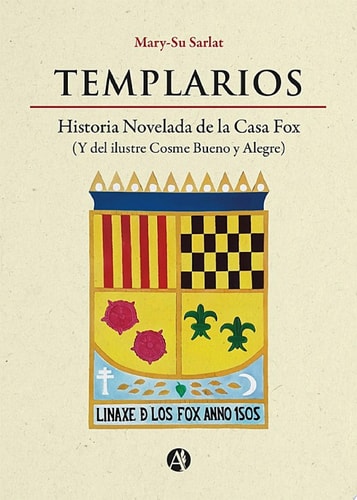 Templarios Historia Novelada de la Casa Fox (Y del ilustre Cosme Bueno y Alegre)