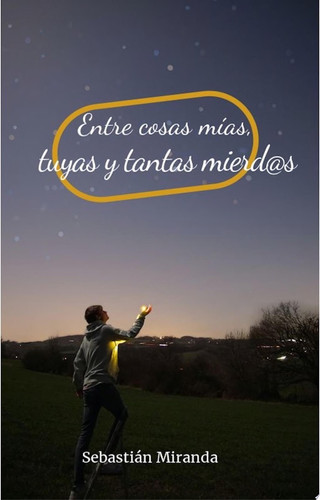 Entre cosas mías, tuyas y tantas mierd@s