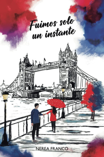 Fuimos solo un instante (Colores) (Spanish Edition)