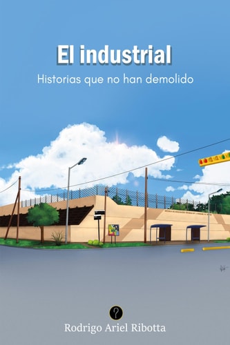 El industrial Historias que no han demolido