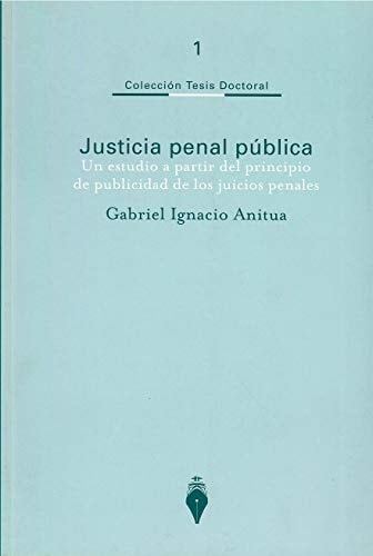 Justicia penal pública un estudio a partir del principio de publicidad de los juicios penales