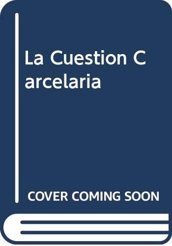 La cuestión carcelaria historia, epistemología, derecho y política penitenciaria