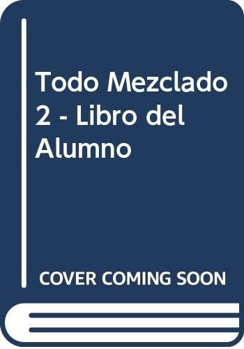 Todo Mezclado 2 - Libro del Alumno (Spanish Edition)