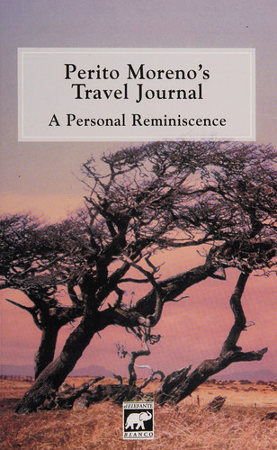 Perito Moreno's Travel Journal: A Personal Reminiscence (Spanish Edition)