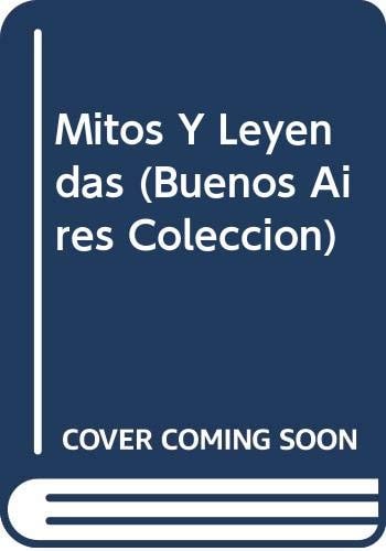 Mitos Y Leyendas (Buenos Aires Coleccion) (Spanish Edition)