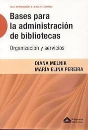 Bases para la administración de bibliotecas organización y servicios
