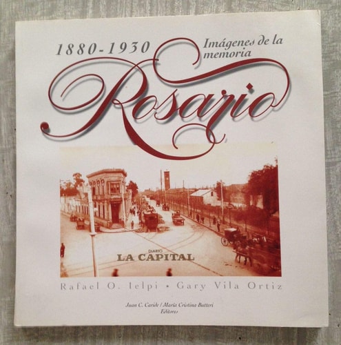 Imágenes de la memoria Rosario, 1880-1930