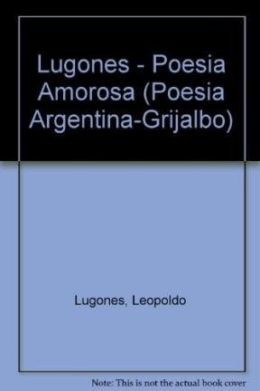 Lugones (Poesia Argentina-grijalbo) (Spanish Edition)