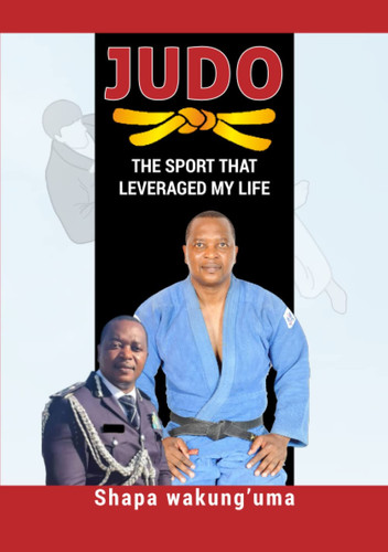 Judo The Sport that Leveraged My Life