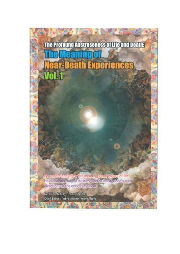 The Profound Abstruseness of Life and Death The Meaning of Near-death Experiences