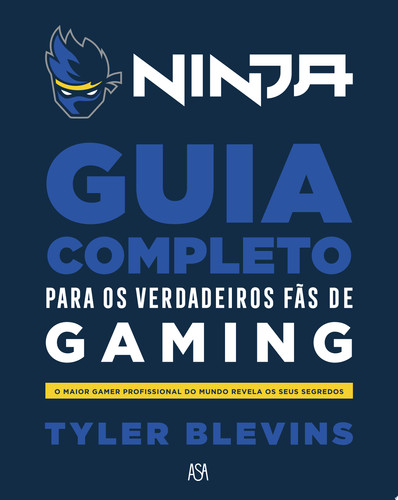 Ninja - Guia Completo Para os Verdadeiros Fãs de Gaming