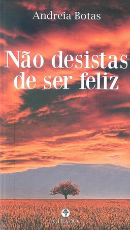 Não desistas de ser feliz