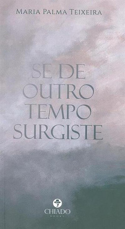 Se de outro tempo surgiste