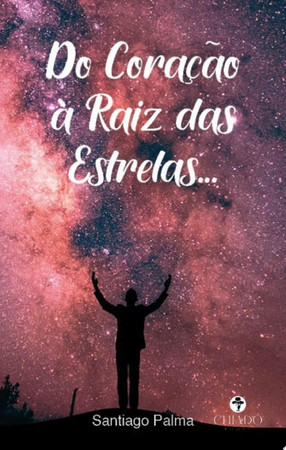 Do Coração à Raiz das Estrelas...