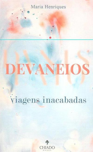 Devaneios: viagens inacabadas
