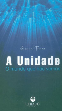 A unidade: o mundo que não vemos