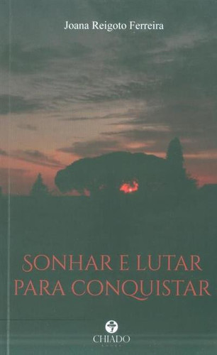 Sonhar e lutar para conquistar
