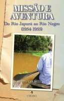 Missão e aventura Do Rio Japurá ao Rio Negro