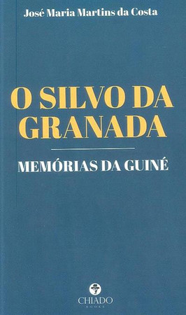O silvo da granada: memórias da Guiné
