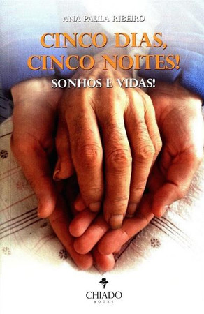 Cinco dias, cinco noites! Sonhos e vidas!