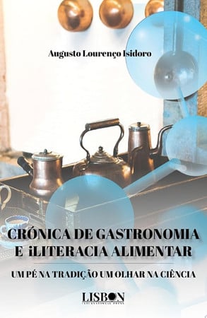 CRÓNICA DE GASTRONOMIA E iLITERACIA ALIMENTAR – UM PÉ NA TRADIÇÃO UM OLHAR NA CIÊNCIA