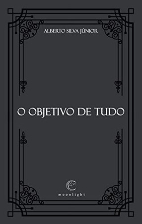 O OBJETIVO DE TUDO (Portuguese Edition)