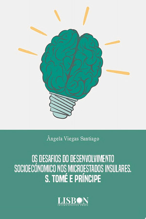 Os desafios do Desenvolvimento Socioecónomico nos Microestados Insulares. S. Tomé e Príncipe