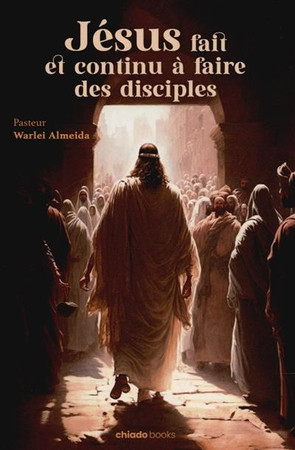 Jésus fait et continu à faire des disciples