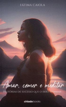 Amar, comer e meditar: histórias de sucesso que o irão inspirar