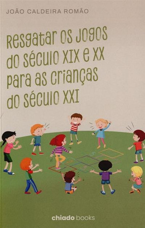 Resgatar os jogos do século XIX e XX para as crianças do século XXI