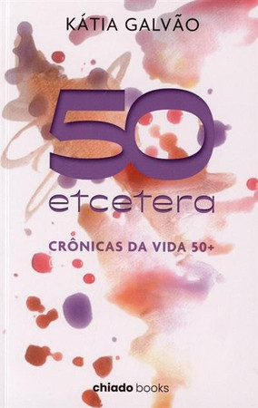 50 etcetera, crônicas da vida 50+