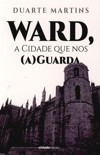 Ward, a cidade que nos (a)guarda