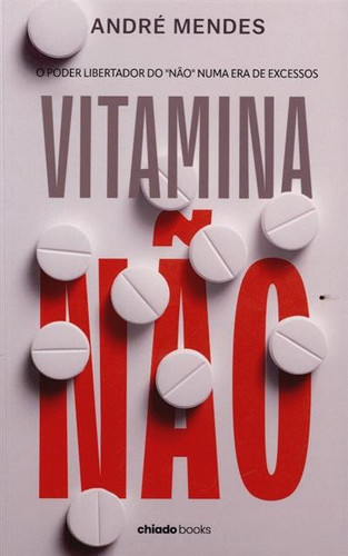 Vitamina "não": o poder libertador do "não" numa era de excessos
