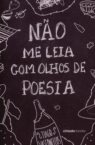 Não me leia com olhos de poesia