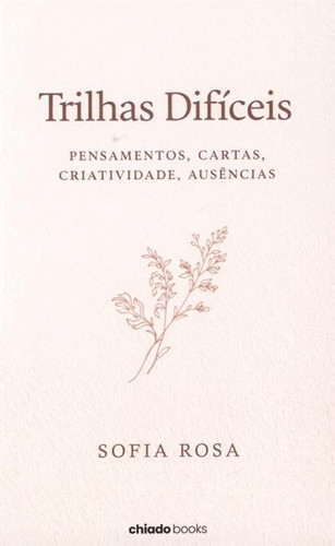 Trilhas difíceis: pensamentos, cartas, criatividade, ausências
